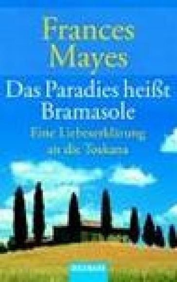 Das Paradies Heißt Bramasole. Testo in ligua tedesca - Frances Mayes