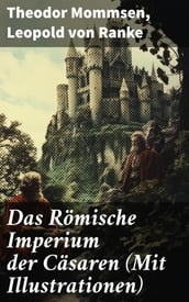 Das Römische Imperium der Cäsaren (Mit Illustrationen)