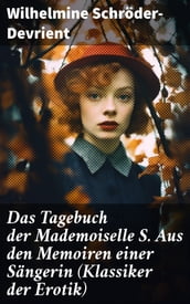 Das Tagebuch der Mademoiselle S. Aus den Memoiren einer Sängerin (Klassiker der Erotik)