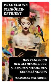 Das Tagebuch der Mademoiselle S. Aus den Memoiren einer Sängerin (Klassiker der Erotik)