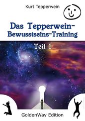 Das Tepperwein Bewusstseins-Training - Band 1