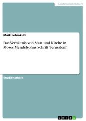 Das Verhältnis von Staat und Kirche in Moses Mendelsohns Schrift  Jerusalem 