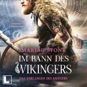 Das Verlangen des Kriegers - Im Bann des Wikingers, Band 1 (ungekürzt)