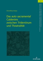 Das «auto sacramental» Calderóns zwischen Tridentinum und Theatralitaet