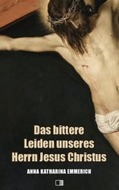 Das bittere Leiden unseres Herrn Jesus Christus