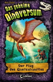 Das geheime Dinoversum (Band 4) - Der Flug des Quetzalcoatlus