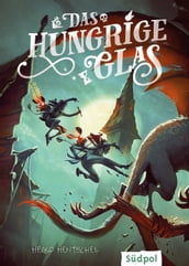 Das hungrige Glas (Die Glas-Trilogie, Band 1) - spannendes, bildgewaltiges Fantasy-Jugendbuch ab 12