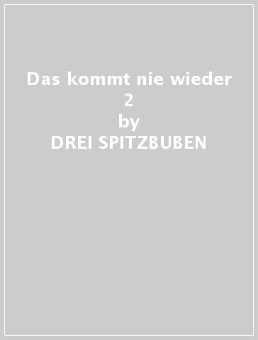 Das kommt nie wieder 2 - DREI SPITZBUBEN