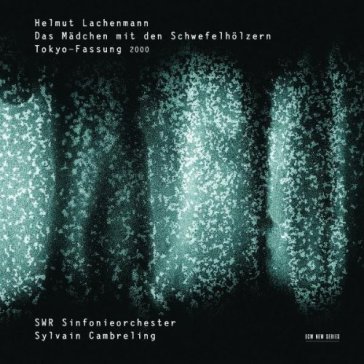 Das m dchen mit den schwefelh lzern - Helmut Lachenmann