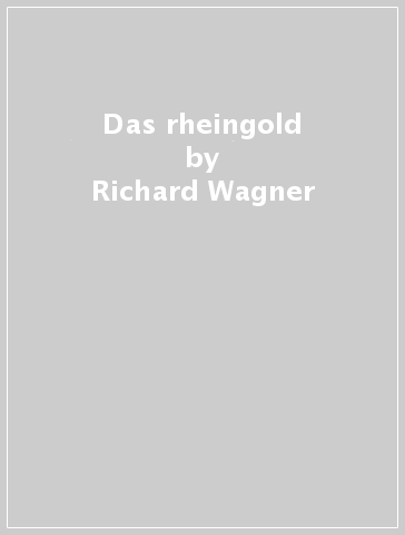 Das rheingold - Richard Wagner