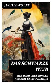 Das schwarze Weib (Historischer Roman aus dem Bauernkriege)