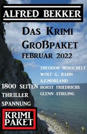 Das tolle Krimi Großpaket Februar 2022: 1800 Seiten Thriller Spannung
