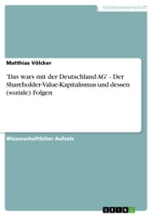  Das wars mit der Deutschland AG  - Der Shareholder-Value-Kapitalismus und dessen (soziale) Folgen