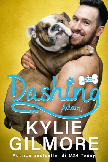 Dashing - Adam (versione italiana) (Storie scatenate Libro No. 2) - Kylie Gilmore