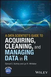 A Data Scientist s Guide to Acquiring, Cleaning, and Managing Data in R