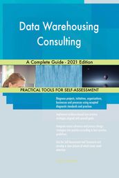 Data Warehousing Consulting A Complete Guide - 2021 Edition