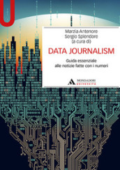 Data journalism. Guida essenziale alle notizie fatte con i numeri