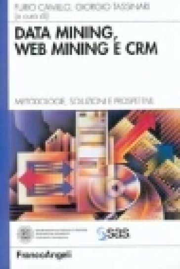 Data mining, Web mining e CRM. Metodologie, soluzioni e prospettive