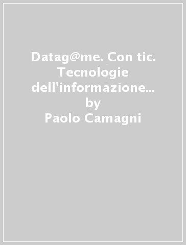 Datag@me. Con tic. Tecnologie dell'informazione e della comunicazione. Per gli Ist. tecnici e professionali di enogastronomia e ospitalità alberghiera. Con e-book. Con espansione online - Paolo Camagni - Riccardo Nikolassy