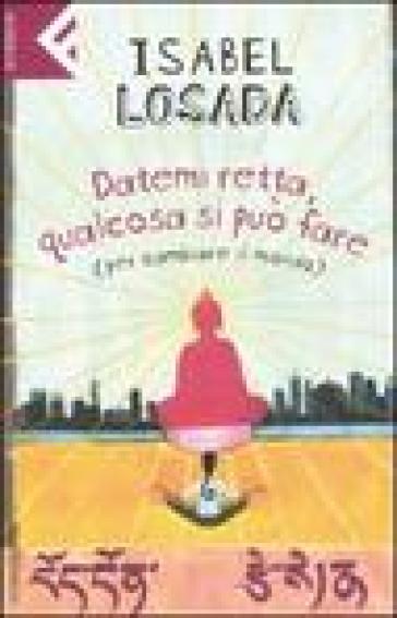 Datemi retta, qualcosa si può fare (per cambiare il mondo) - Isabel Losada