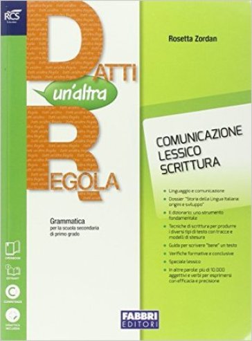 Datti un'altra regola. Comunicazione-In altre parole. Per la Scuola media. Con espansione online - Rosetta Zordan