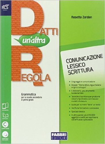 Datti un'altra regola. Comunicazione-In altre parole. Per la Scuola media. Con e-book. Con espansione online - Rosetta Zordan