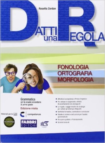 Datti una regola. Fonologia, ortografia, morfologia. Datti in più-Attività-Traguardi-Prove INVALSI. Per la Scuola media. Con espansione online - Rosetta Zordan