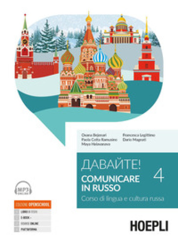 Davajte! Comunicare in russo. Corso di lingua e cultura russa. Con ebook. Con espansione online. Con File audio online. 4. - Oxana Bejenari - Paola Cotta Ramusino - Maya Halavanava - Francesca Legittimo - Dario Magnati