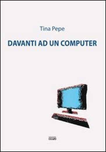 Davanti ad un computer - Tina Pepe