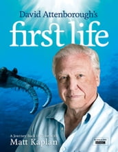 David Attenborough s First Life: A Journey Back in Time with Matt Kaplan