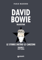 David Bowie. Blackstar. Le storie dietro le canzoni. 2: 1977-2016