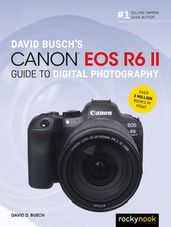 David Busch s Canon EOS R6 II Guide to Digital Photography