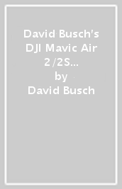 David Busch s DJI Mavic Air 2/2S Guide to Drone Photography