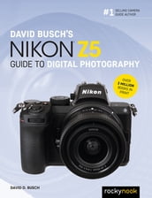 David Busch s Nikon Z5 Guide to Digital Photography
