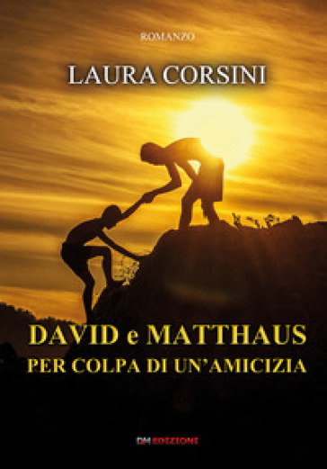 David e Matthaus per colpa di un'amicizia - Laura Corsini