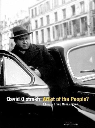 David Oistrakh: Artist Of The People? - Bruno Monsaingeon