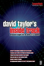 David Taylor s Inside Track: Provocative Insights into the World of IT in Business