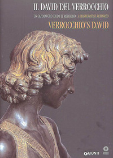 Il David del Verrocchio. Un capolavoro dopo il restauro. Ediz. italiana e inglese - Beatrice Paolozzi Strozzi - Maria Grazia Vaccari