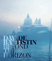 Davide Battistin. Beyond the horizon. Ediz. italiana e inglese