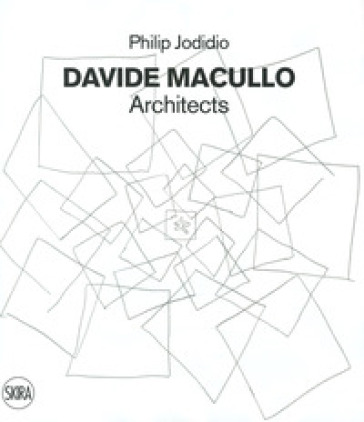 Davide Macullo architects. Ediz. illustrata - Philip Jodidio