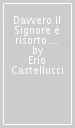 Davvero il Signore è risorto. Indagine teologico-fondamentale sulla risurrezione di Gesù