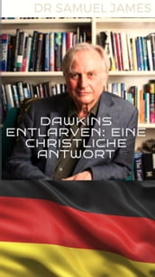 Dawkins Entlarven: Eine Christliche Antwort