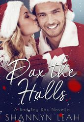 Dax the Halls (A Bad Boy Dax Christmas Novella)