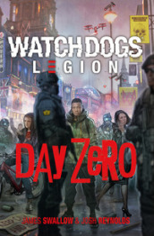 Day Zero. Watch Dogs. Legion