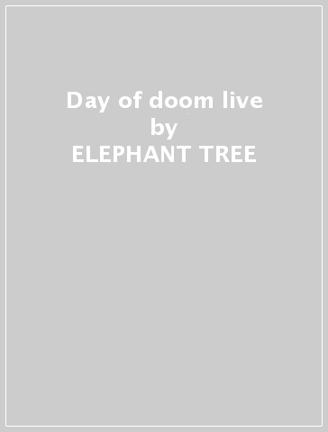 Day of doom live - ELEPHANT TREE