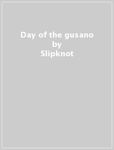 Day of the gusano - Slipknot