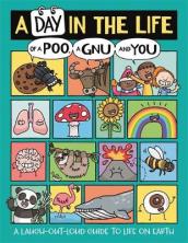 A Day in the Life of a Poo, a Gnu and You (Winner of the Blue Peter Book Award 2021)