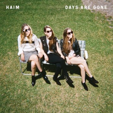 Days are gone - HAIM