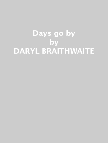 Days go by - DARYL BRAITHWAITE