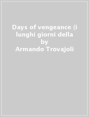 Days of vengeance (i lunghi giorni della - Armando Trovajoli